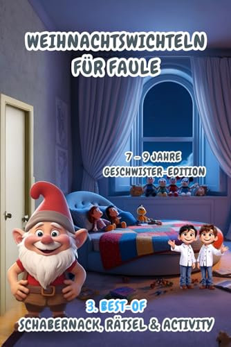 Weihnachtswichteln für Faule: 3. Best-of Schabernack, Rätsel & Activity (7-9 Jahre) Geschwister-Edition (Weihnachtswichteln für Faule (7-9 Jahre) Geschwister-Editionen)
