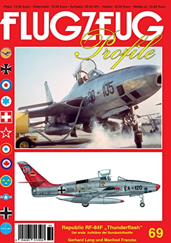 FLUGZEUG Profile 69 Republic RF-84F Thunderflash - Der erste Aufklärer der Bundesluftwaffe