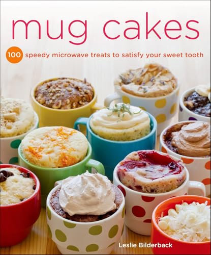 Mug Cakes: 100 Speedy Microwave Treats to Satisfy Your Sweet Tooth (English Edition)