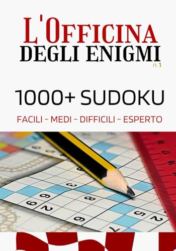 Sudoku per tutti - L'Officina degli Enigmi: 1000+ Puzzle con Soluzioni Complete | 4 Livelli di Difficoltà: Facile, Medio, Difficile, Esperto | Grande Collezione