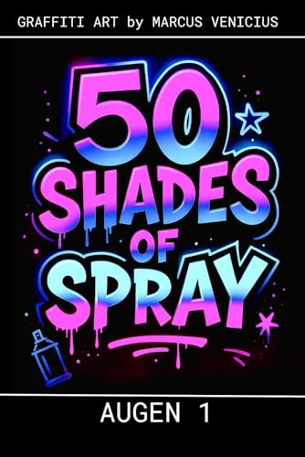 50 SHADES OF SPRAY - AUGEN 1: Graffiti ART by Marcus Venicius
