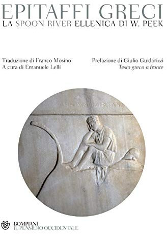 Epitaffici greci. La Spoon River ellenica di W. Peek: testo greco a fronte (Italian Edition)