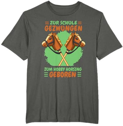 Zur Schule Gezwungen Zum Hobby Horsing Geboren Hobby Horse T-Shirt