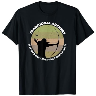 Traditional Archery Vintage Trad Bow If It was Easy Quote T-Shirt