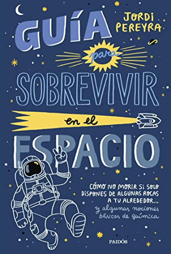 Guía para sobrevivir en el espacio: Cómo no morir si solo dispones de algunas rocas a tu alrededor... y algunas nociones básicas de química (Contextos)