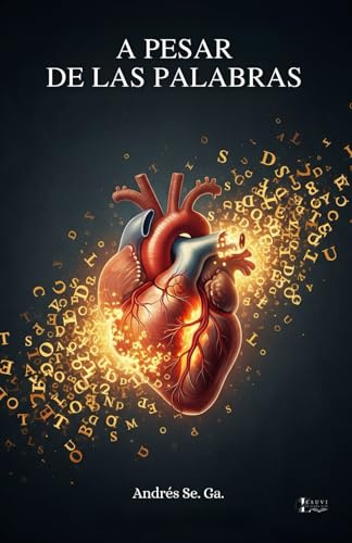 A PESAR DE LAS PALABRAS(EDICIÓN ESPECIAL). (poemas) PROSA POÉTICA.: Un Libro De Poesía En Español. Este Libro de Poemas De Amor, Desamor, perdida y ... y Ausencia: La Poesía que Abraza tu Corazón)