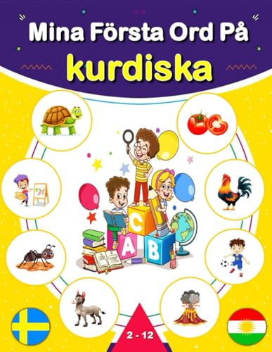 Mina Första Ord På kurdiska: En tvåspråkig svensk-kurdisk kurmanji illustrerad ordbok för barn och nybörjare, som lär sig vardagsvokabulär.