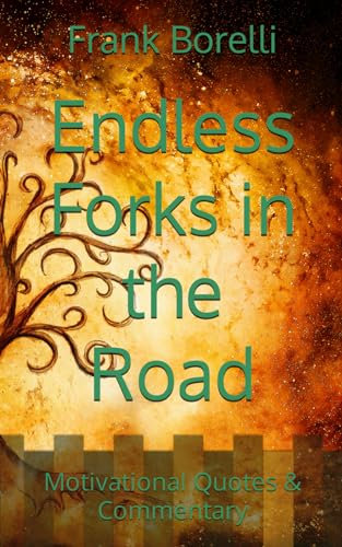 Endless Forks in the Road: Motivational Quotes & Commentary
