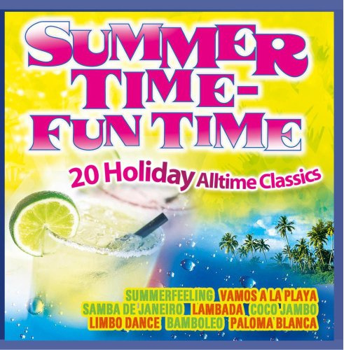 Summer Time Fun Time - 20 Holiday alltime Classics - Sommer Hits (Veo Veo ; Lambada ; Limbo Dance ; Summer Dreaming ; Paloma Blanca ; Kalimba de Luna ..)
