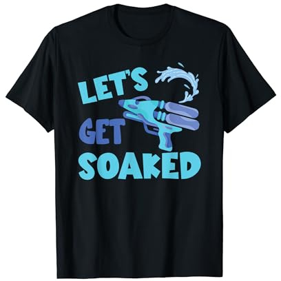 Water Blaster Soaker Let's Get Soaked Water Soaker T-Shirt