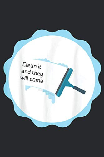 Clean It And They Will Come Funny Window Cleaning: Notebook Planner -6x9 inch Daily Planner Journal, To Do List Notebook, Daily Organizer, 114 Pages