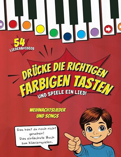 Drücke die richtigen farbigen Tasten und spiele eine Melodie! Weihnachtslieder und Songs + Video-Aufnahmen: Das einfachste Liederbuch für Klavier, das du jemals gesehen hast
