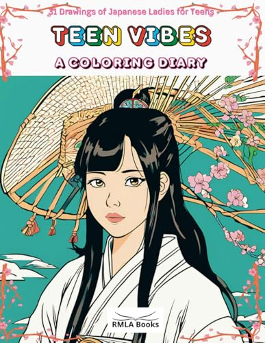 Teen Vibes: A Coloring Diary – 31 Inspiring Drawings of Japanese Ladies for Teens: 31 Days of Inspiring Creativity and Self-Expression: Cool C. ... 13-16. Anti-Stress Book. (Coloring My Life)