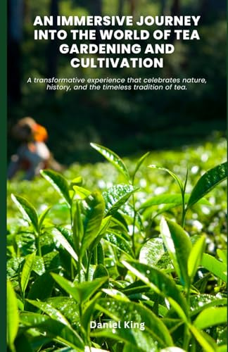 An Immersive Journey into the World of Tea Gardening and Cultivation: A transformative experience that celebrates nature, history, and the timeless tradition of tea.