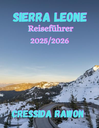 Sierra Leone Reiseführer 2025/2026: Entdecken Sie die ungezähmte Schönheit Westafrikas – von der Küste Freetowns bis zu den Highlands of Hope