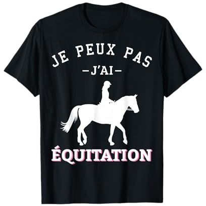 J'Peux Pas J'ai Equitation Idée Cadeau Cavalière Cheval T-Shirt