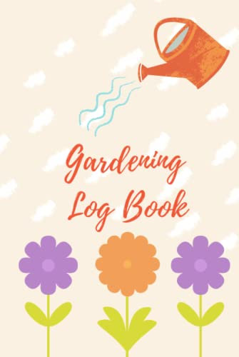 Gardening Log Book: 6 x 9” 100 pages. Gardener's Journal. Garden Planner. Gardening Organizer Notebook for Vegetables, Flowers, Plants. Gift idea for those who love gardening. A Hardcover Book.