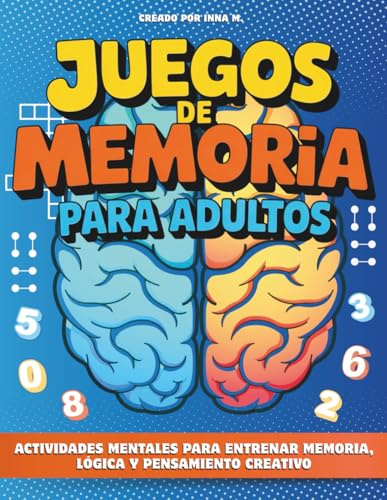 Juegos de Memoria para Adultos: Actividades mentales para entrenar memoria, lógica y pensamiento creativo