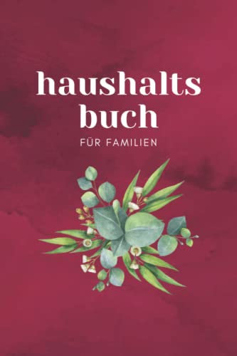 Haushaltsbuch für Familien: Alle Finanzen im Überblick - Für die Perfekte Haushaltsplanung - Einnahmen Ausgaben Buch - Einfach Praktisch und Übersichtlich - Cover Rot