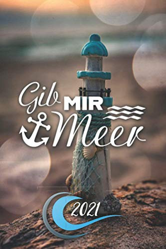 Planer 2021 ca. A5 Terminplaner - GIB MIR MEER: Terminkalender Tagesplaner 1 Tag auf 1 Seite auch Samstag Sonntag !, Kalender ab Januar 2021 bis ... Taschenkalender mit Meer Motiv und Spruch