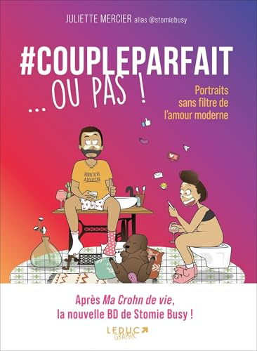 #Coupleparfait ... ou pas !: Portraits sans filtre de l'amour moderne