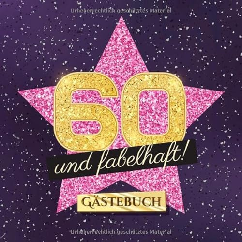 60 und fabelhaft: Gästebuch zum 60.Geburtstag für Frauen - 60 Jahre Frau - Geschenk & Deko - Buch für Glückwünsche und Fotos der Gäste