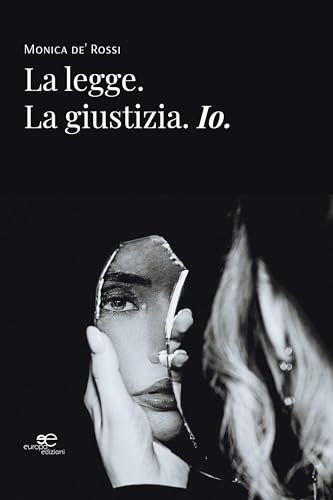 La legge. La giustizia. Io. (Italian Edition)
