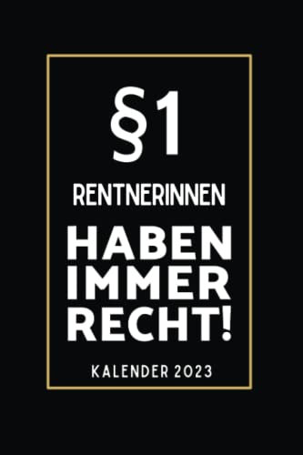 §1 Rentnerinnen Haben Immer Recht!: Kalender 2023 für Rentnerinnen I A5 I 160 Seiten I Wochenplaner I Terminplaner