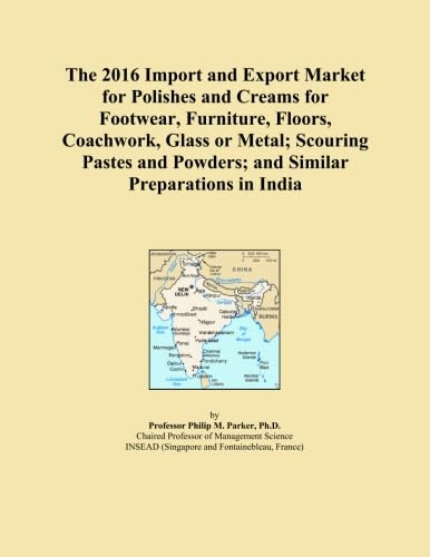 The 2016 Import and Export Market for Polishes and Creams for Footwear, Furniture, Floors, Coachwork, Glass or Metal; Scouring Pastes and Powders; and Similar Preparations in India