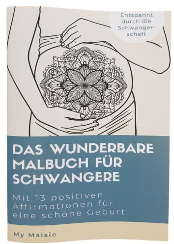 Zauberhaftes Schwangerschaftsmalbuch: Mandalas, Geburtsaffirmationen & Geschenkidee für Schwangere und Babypartys