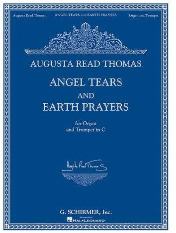 [(Angel Tears and Earth Prayers : For Organ and Trumpet in C (or Flute, Oboe, Clarinet))] [By (author) Augusta Read Thomas] published on (April, 2006)