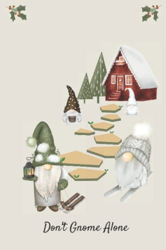 Don't Gnome Alone: Winter Gnome Notebook / Journal / Diary (6 x 9) - 120 Lined Page Notebook