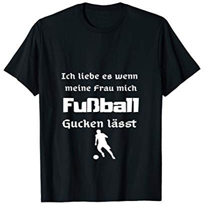 Herren Ich liebe es wenn meine Frau mich Fußball gucken lässt T-Shirt
