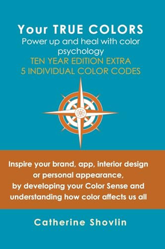 Your True Colors: Power Up and Heal with Color Psychology