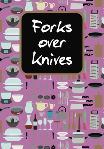 Forks over Knives: Blank Recipe Book to Write in Your own Recipes | Empty Cooking Journal to Fill in