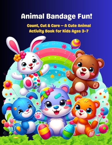 Animal Bandage Fun: Count, Cut & Care — A Cute Animal Activity Book for Kids Ages 3–7