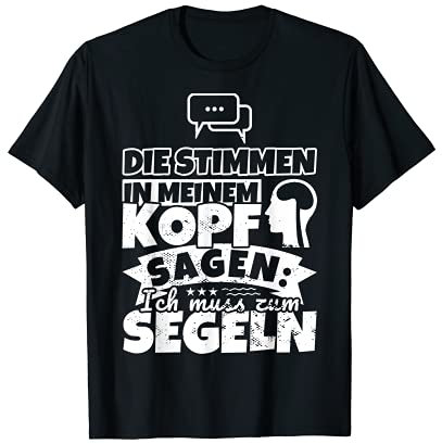 Segeln witzig – Die Stimmen in meinem Kopf sagen T-Shirt