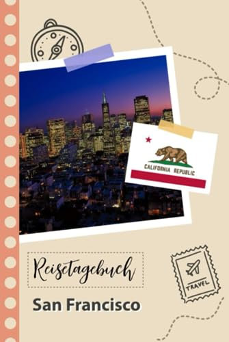 Reisetagebuch zum Ausfüllen - San Francisco: Ein lustiger Reisetagebuch zum selberschreiben für Ihre Reise nach Kalifornien für Paare, Männer und Frauen mit Anregungen und Checklisten.
