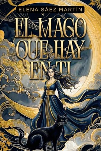 EL MAGO QUE HAY EN TI: Este no es un libro sobre magia. Es un libro sobre recordar que tú ya eres magia.