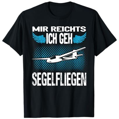 Mir reichts ich geh Segelfliegen Segelflieger Geschenk T-Shirt