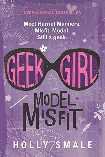 Geek Girl: Model Misfit by Holly Smale (2016-01-26)