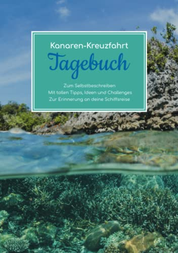 Kanaren Kreuzfahrt Tagebuch - Zum Selbstbeschreiben - Mit tollen Tipps, Ideen und Challenges - Zur Erinnerung an deine Schiffsreise