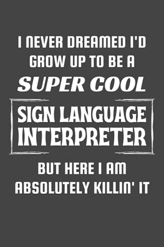Sign Language Interpreter Gifts: Blank Lined Notebook Journal Diary Paper, a Funny and Appreciation Gift for Sign Language Interpreter to Write in