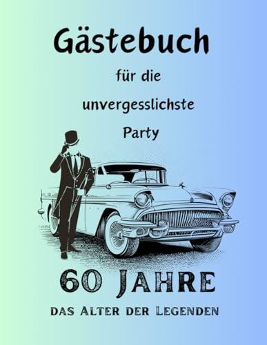 Gästebuch 60 Geburtstag Herr Mann Geschenk Idee Party Dekoration Legende Oldtimer 60 Jahre 60 Einträge Foto Erinnerung Album