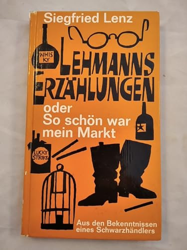 Lehmanns Erzählungen oder so schön war mein Markt : aus d. Bekenntnissen e. Schwarzhändlers.