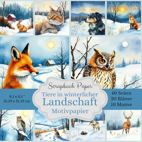 Tiere in winterlicher Landschaft – Scrapbook Papier Kollektion: Motivpapier quadratisch 21,59 x 21,59 cm | 40 Seiten | Für Basteln, Scrapbooking, Collagen & Winter-Deko