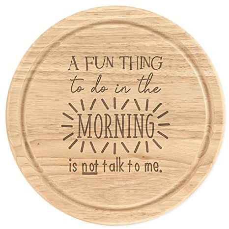 A Fun Thing To Do in The Morning is Not Talk To Me Holzschneidebrett, rund, 25 cm