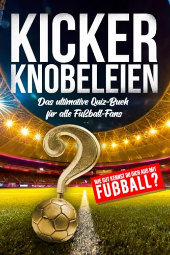 Kicker Knobeleien: Bist du der Fußball-Fragen-König?