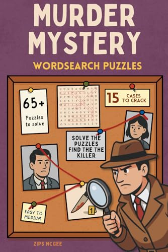 Murder Mystery Wordsearch Puzzles: 65+ crime themed word search games wrapped up in 15 unique whodunnit stories (Murder Mystery Puzzle Case Files)