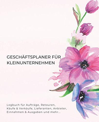 Geschäftsplaner für Kleinunternehmen: Logbuch für Aufträge, Retouren, Käufe & Verkäufe, Kontaktangaben von Lieferanten, Anbieter Liste, Einnahmen & ... Monatsumsatz, Monatliche Ausgaben & Einnahmen